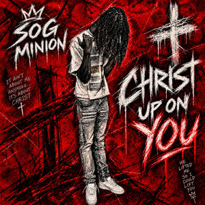 Christ Up On You by SOG Minion