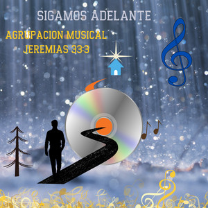 AGRUPACION MUSICAL JEREMIAS 33:3 - Sigamos Adelante