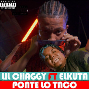 Ponte lo taco by lil chaggy, Elkuta