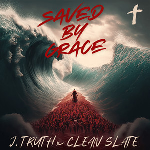 Saved By Grace by Clean Slate, J.Truth