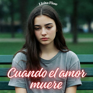 Cuando el amor muere by Lizita Flow