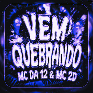 Vem Quebrando by MC Da 12, MC 2D, AXLON, Dj Miltinho