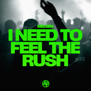 I Need To Feel The Rush by Melsen