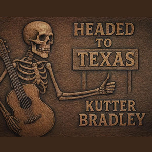 Headed to Texas by Kutter Bradley