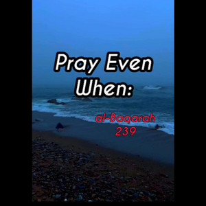 2, Surah Al-Baqarah: 239 by mylordtakemeaway