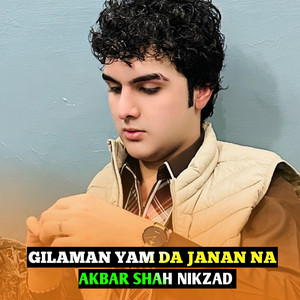 Akbar Shah Nikzad - GILAMAN YAM DA JANAN NA