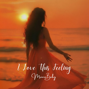 I Love This Feeling by MoMoBaby