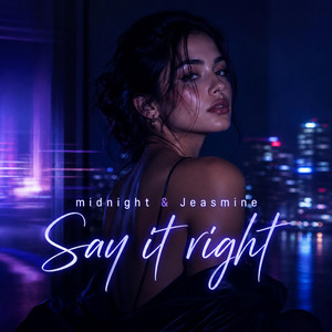 Say it right by midnight, Jeasmine