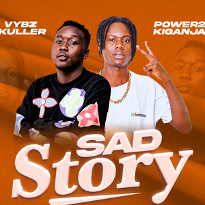 POWER2 KIGANJA - Sad Story (feat. Vybz Kuller)