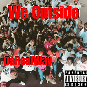 DaRealWay - We Outside