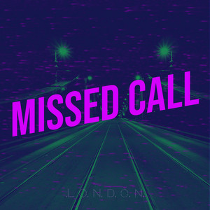 Missed Call by .L. O. N. D. O. N.