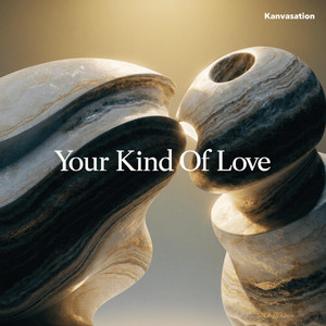 Your Kind Of Love by Kanvasation