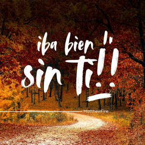 Iba bien sin ti by MatthewFire