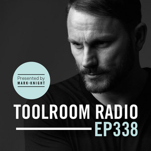 Toolroom Radio EP338 - Presented by Mark Knight album