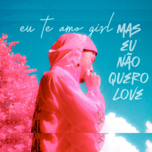 I love you girl but I don't want love