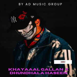 Abbu - Khayal X gallan 4 X nasha X tu