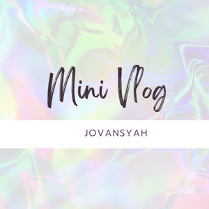 Jovansyah - Mini Vlog