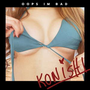 OOPS IM BAD by KONISHI