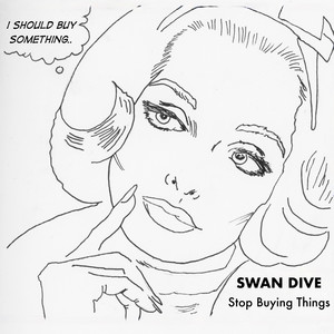 Stop Buying Things by Swan Dive