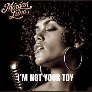 Morgan Luna - I’m Not Your Toy