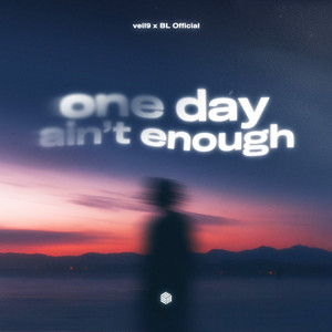 one day ain't enough by veil9, BL Official