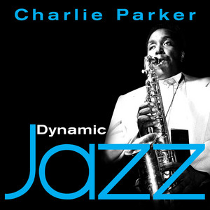 Dynamic Jazz - Charlie Parker - Compilation by Charlie Parker