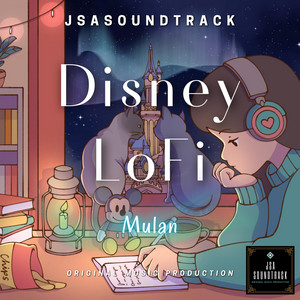 DISNEY LOFI Mulan (Reflections) by JSASOUNDTRACK