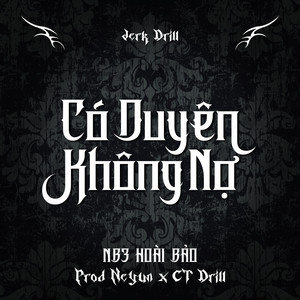 Có Duyên Không Nợ - Jerk Drill by NB3 Hoài Bảo, Prod Neyun, CT Drill