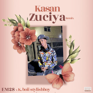 Kasan Zuciya - Remix by EM28, K.boii stylishboy