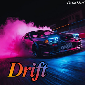 Drift by Toreal good