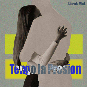 Tengo la Presion by Derek Miel