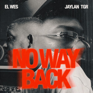 NO WAY BACK by El Wes, Jaylan TGR