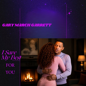 I SAVE MY BEST FOR YOU by Gary March Garrett
