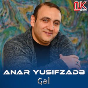 Anar Yusifzadə - Gəl