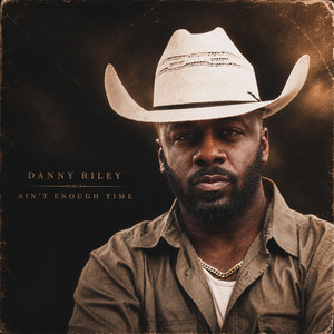 Ain't Enough Time by Danny Riley