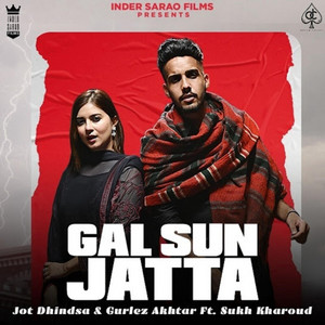 Jot Dhindsa & Gurlez Akhtar - Gall Sun Jatta (feat. Sukh Kharoud)