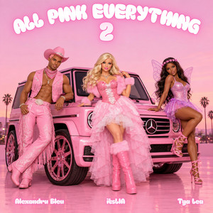 ALL PINK EVERYTHING 2 by Alexandru Bleu, itsLIA, TYA LEA