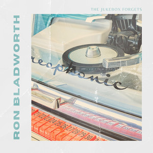 The Jukebox Forgets by Ron Bladworth