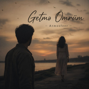Atmosfeer - Getmə Ömrüm