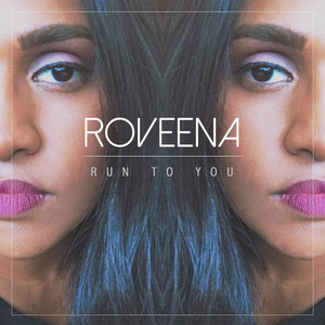 Run to You by Roveena