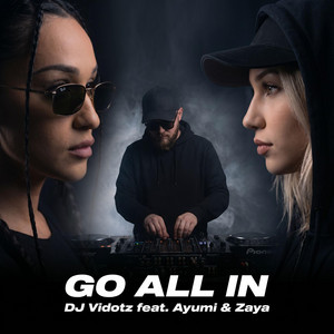 Go All In by Vidotz, Ayumi, Zaya