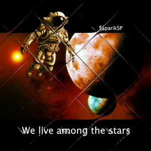 SaparikSP — We live among the stars