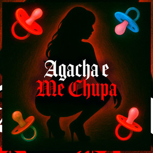 AGACHA E ME CHUPA by Dj Tchouzen, MC Rafa 22, MC MENOR DO DOZE