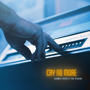 Cry No More by Jorma Lover and the Others