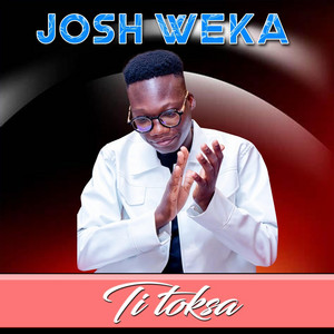 Josh Weka - Ti toksa