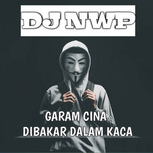 Garam Cina Dibakar Dalam Kaca by DJ NWP