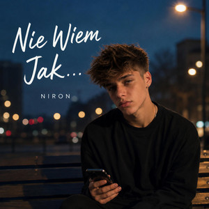 Nie wiem jak... by NIRON ZALEWSKI, Kamil Dolphin Official