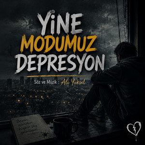 YİNE MODUMUZ DEPRESYON by Ali Yüksel