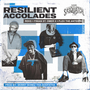 Resilient Accolades by Dope Sasquatch, Reks, Finian St. Omer II, Flex The Antihero, Skinny Bonez Tha Godfatha