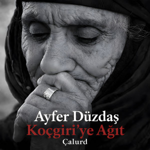 Kocgiri'ye Ağıt - Çalurd by Ayfer Düzdaş
